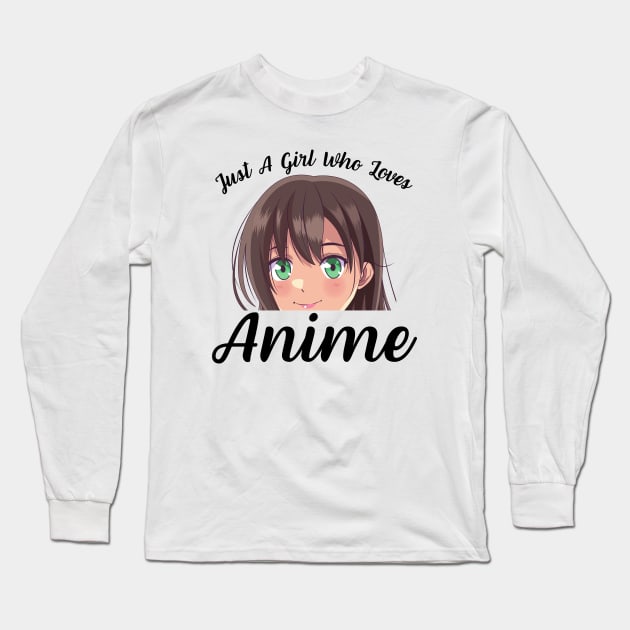 Anime Girl Merch Otaku Gift - Just A Girl Who Loves Anime Long Sleeve T-Shirt by Murray's Apparel